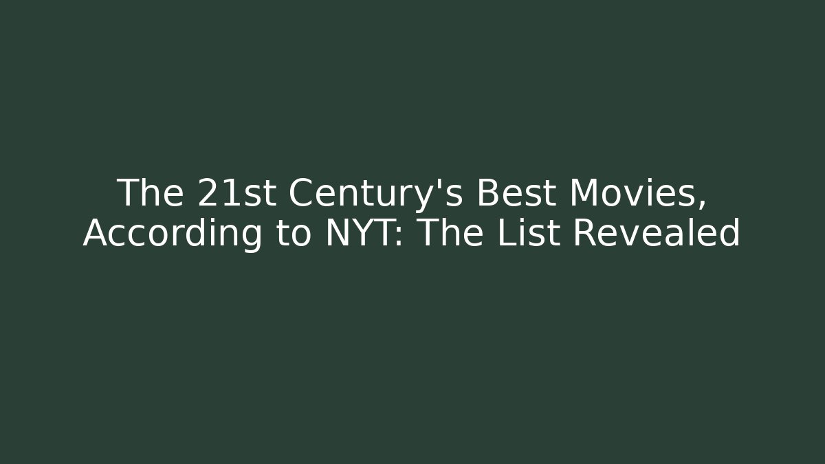 The 21st Century’s Best Movies, According to NYT: The List Revealed