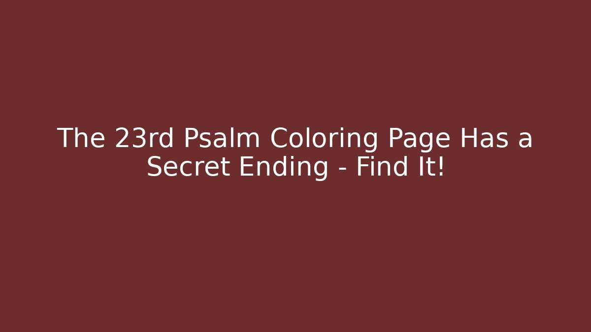 The 23rd Psalm Coloring Page Has a Secret Ending – Find It!