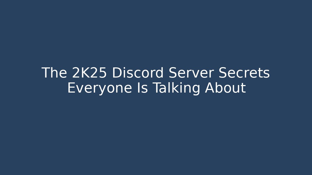 The 2K25 Discord Server Secrets Everyone Is Talking About