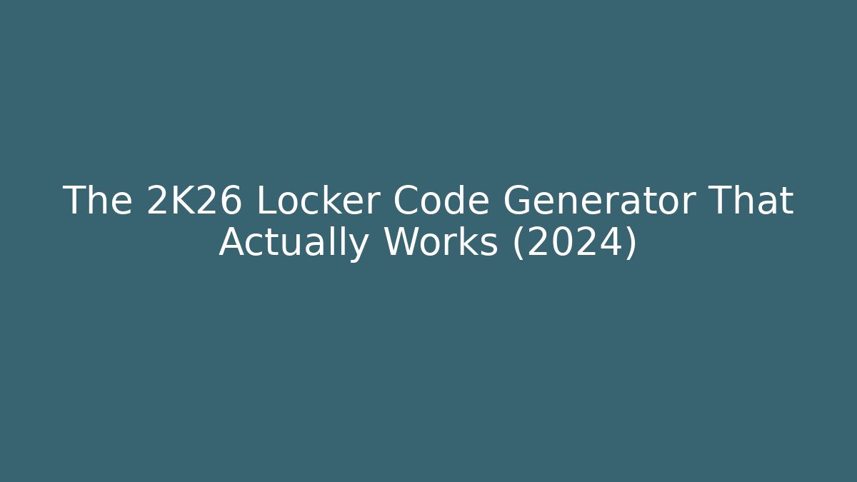 The 2K26 Locker Code Generator That Actually Works (2024)