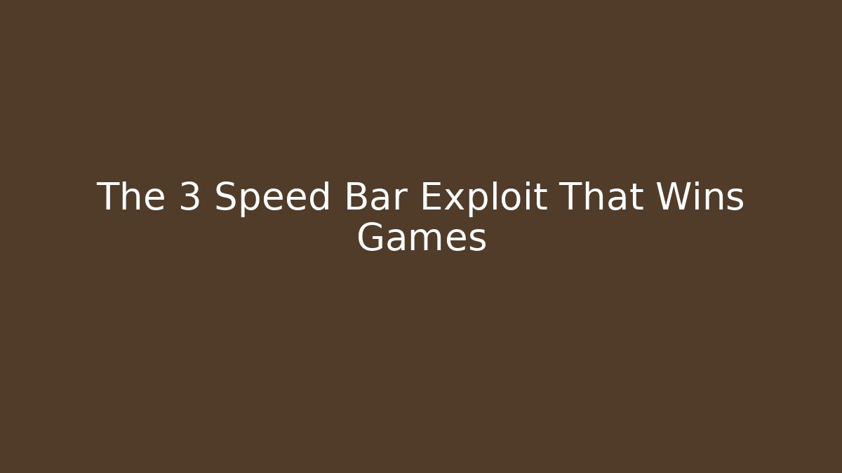The 3 Speed Bar Exploit That Wins Games