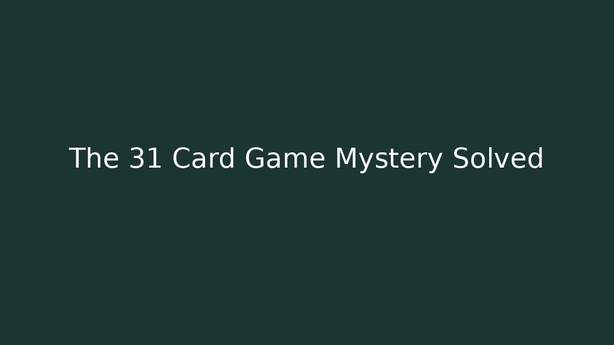 The 31 Card Game Mystery Solved - Create More Assets