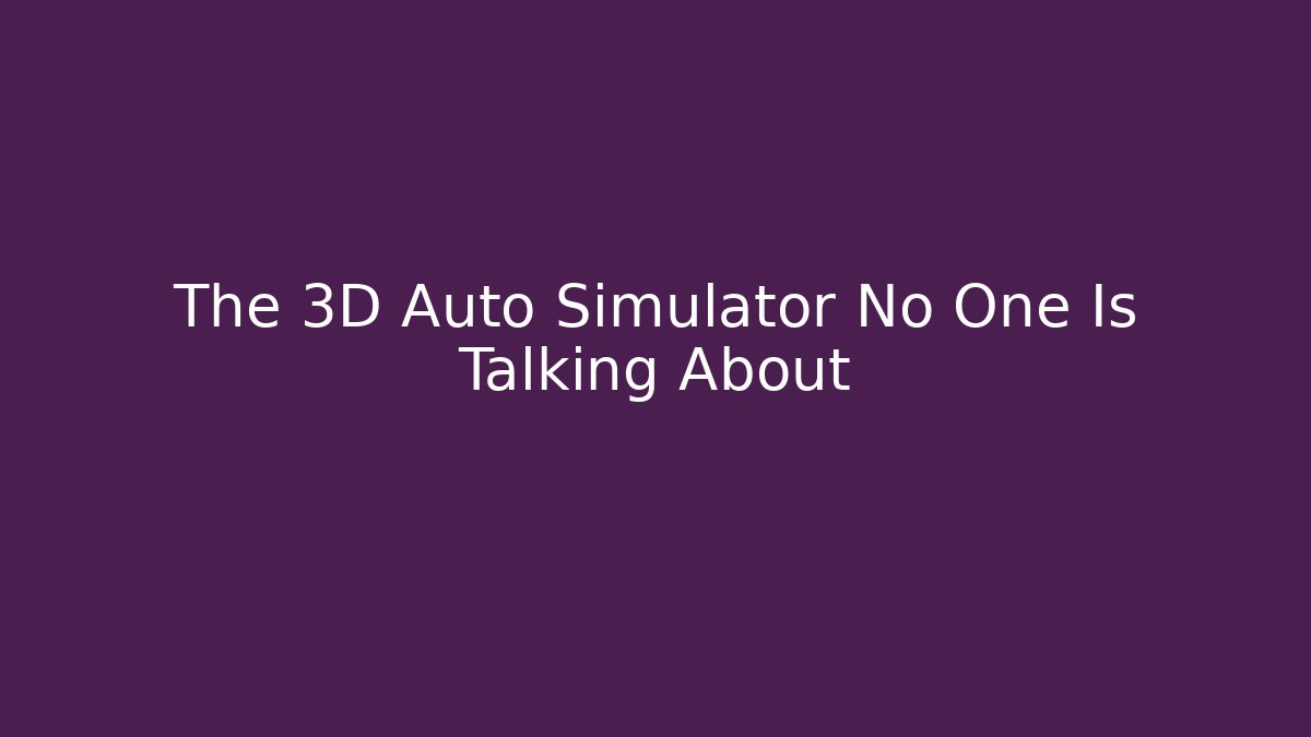 The 3D Auto Simulator No One Is Talking About - Create More Assets