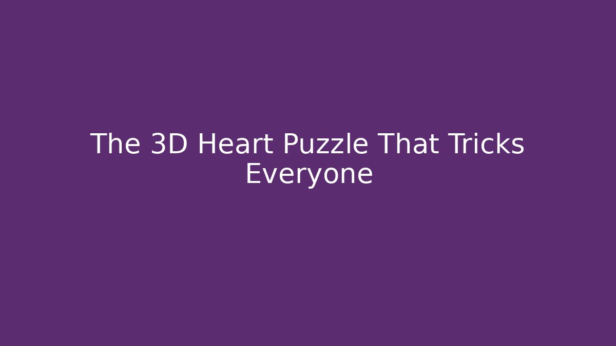The 3D Heart Puzzle That Tricks Everyone - Create More Assets