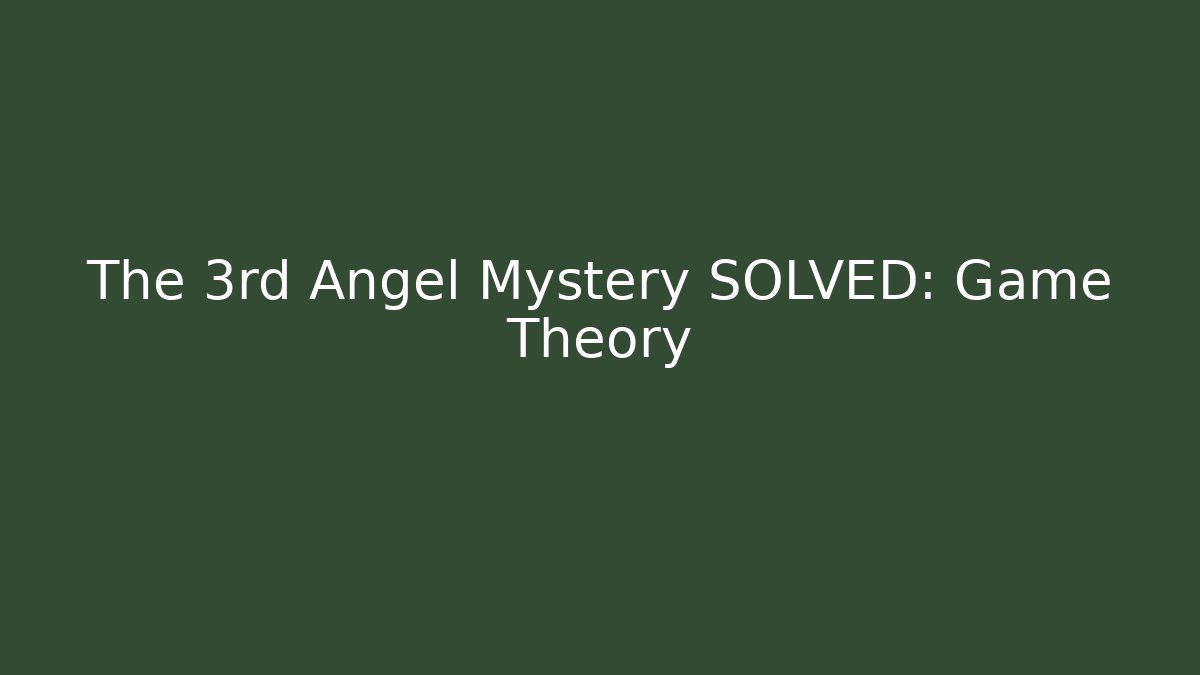The 3rd Angel Mystery SOLVED: Game Theory
