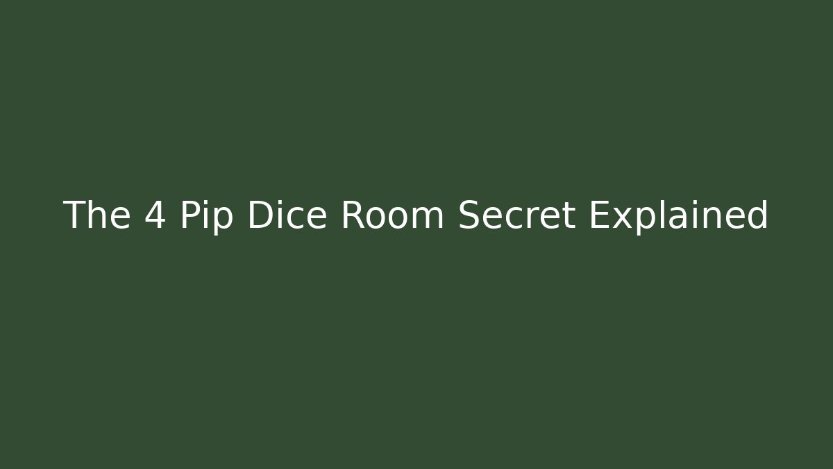 The 4 Pip Dice Room Secret Explained - Create More Assets