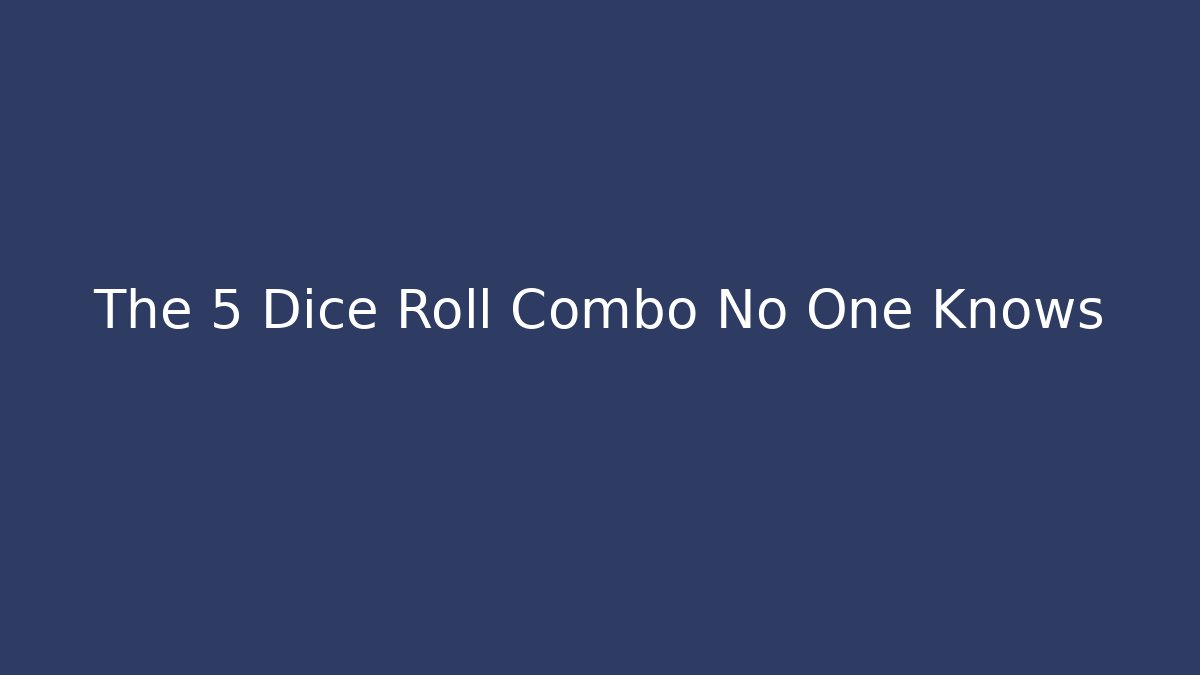 The 5 Dice Roll Combo No One Knows - Create More Assets