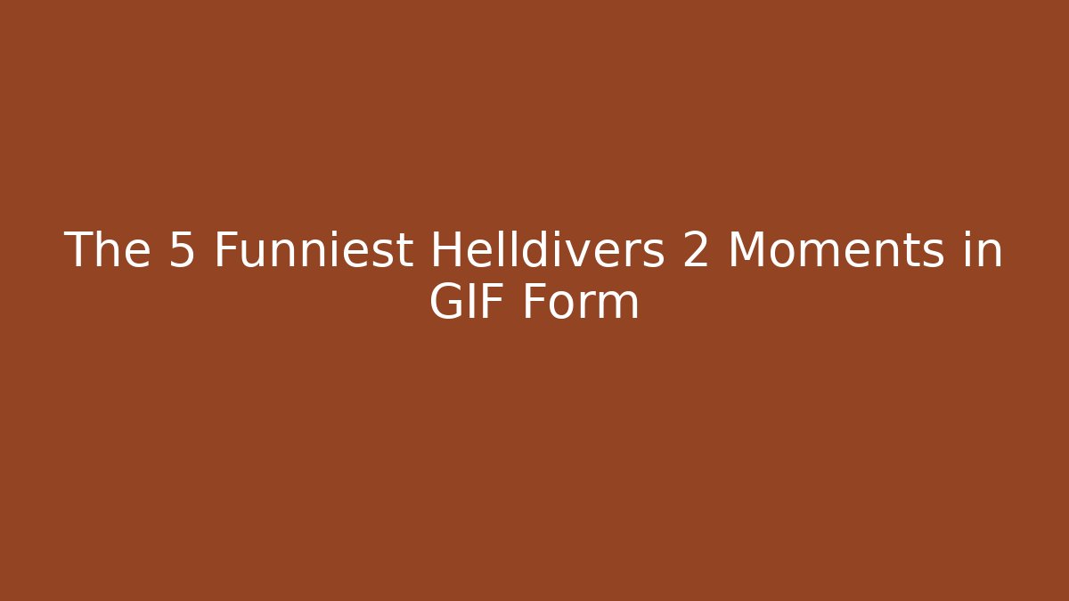 The 5 Funniest Helldivers 2 Moments in GIF Form