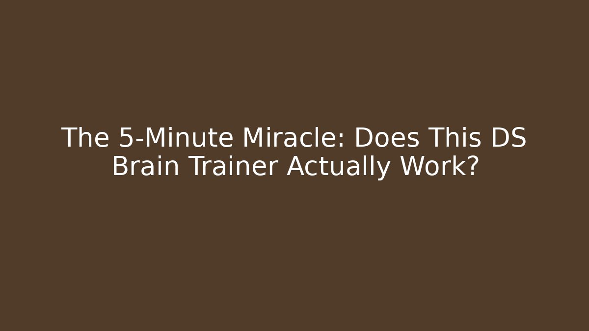 The 5-Minute Miracle: Does This DS Brain Trainer Actually Work? - Create More Assets