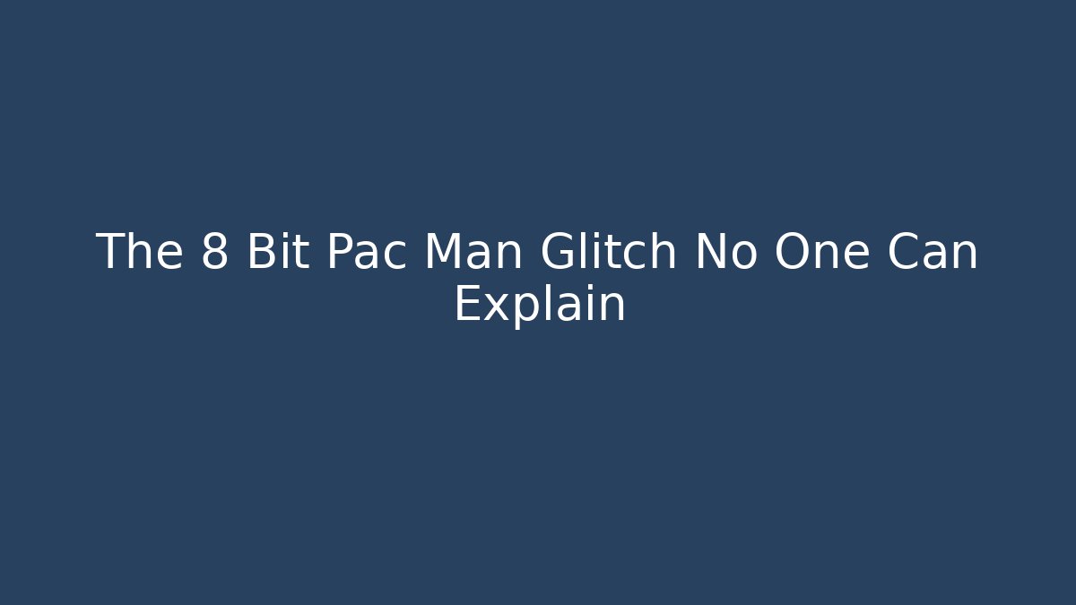 The 8 Bit Pac Man Glitch No One Can Explain - Create More Assets