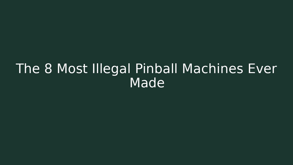 The 8 Most Illegal Pinball Machines Ever Made
