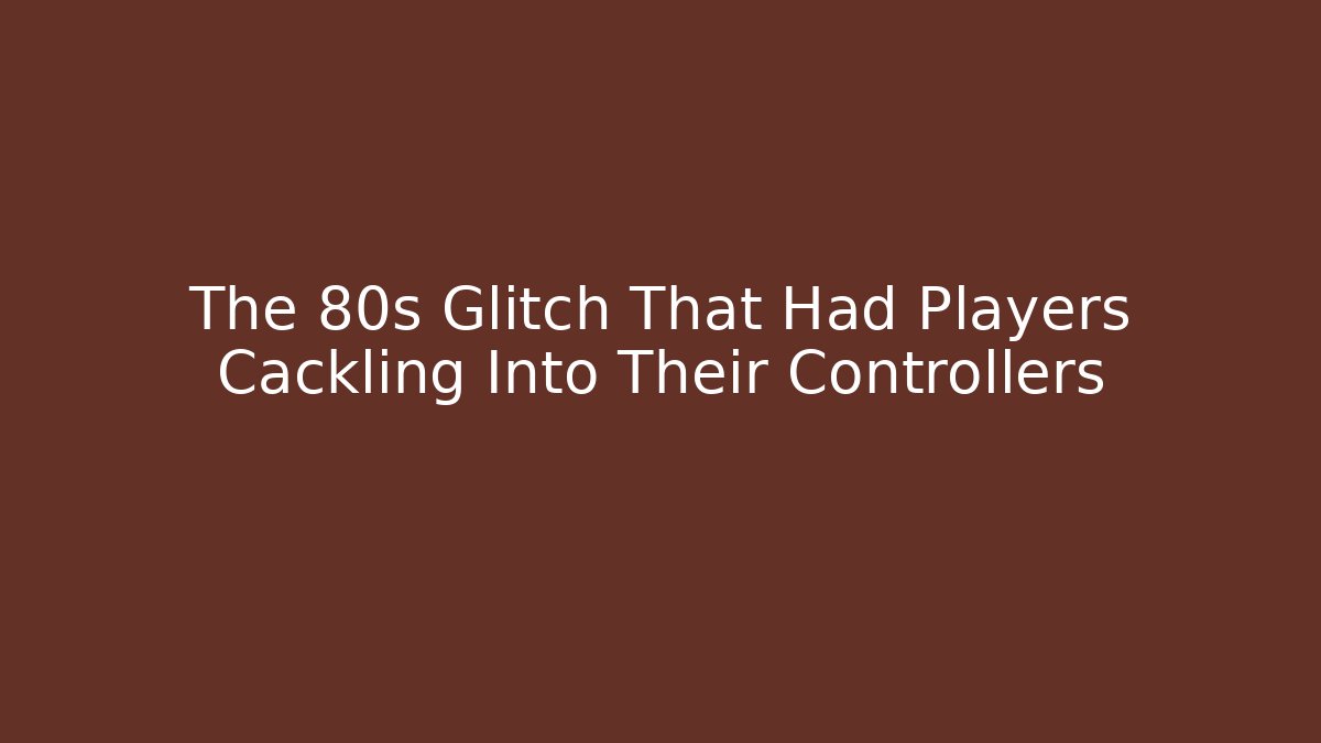 The 80s Glitch That Had Players Cackling Into Their Controllers - Create More Assets