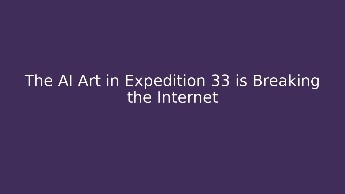 The AI Art in Expedition 33 is Breaking the Internet