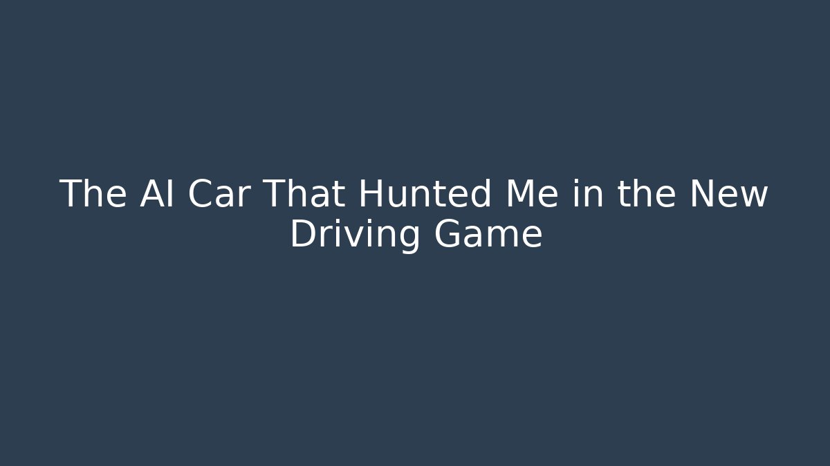 The AI Car That Hunted Me in the New Driving Game
