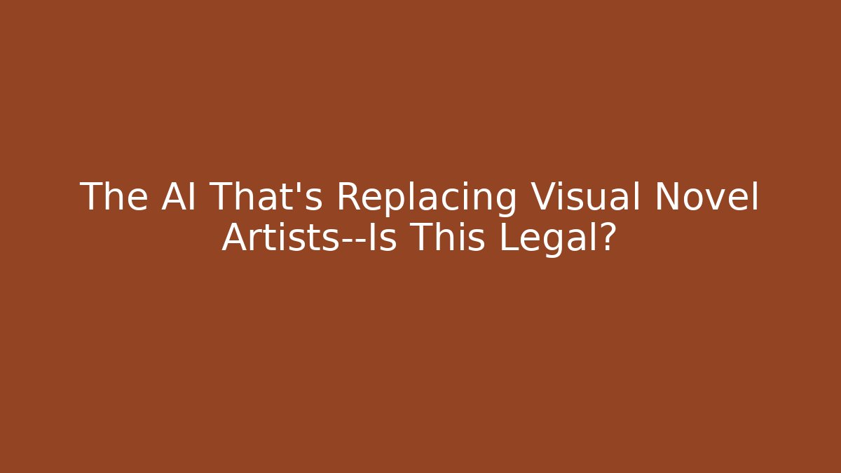 The AI That’s Replacing Visual Novel Artists—Is This Legal?