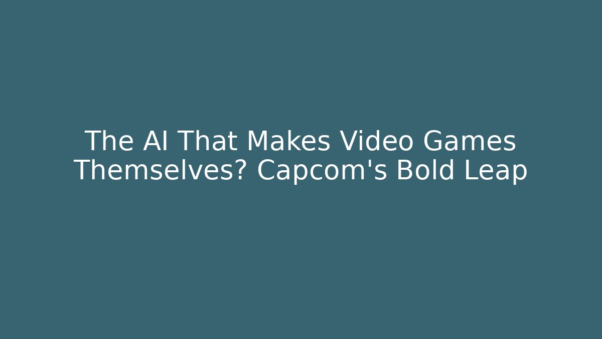 The AI That Makes Video Games Themselves? Capcom's Bold Leap