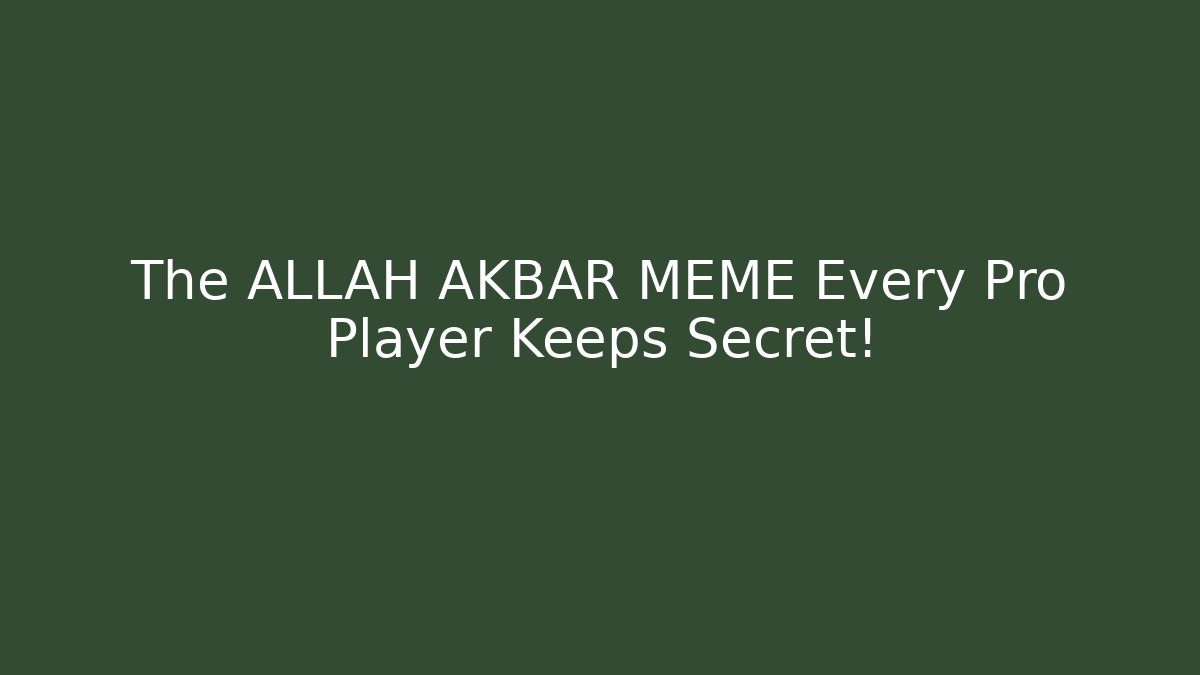 The ALLAH AKBAR MEME Every Pro Player Keeps Secret!
