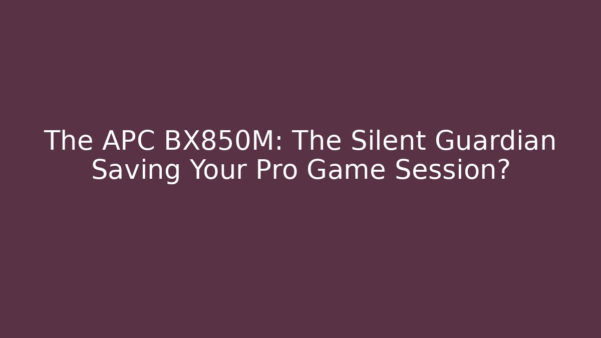 The APC BX850M: The Silent Guardian Saving Your Pro Game Session?