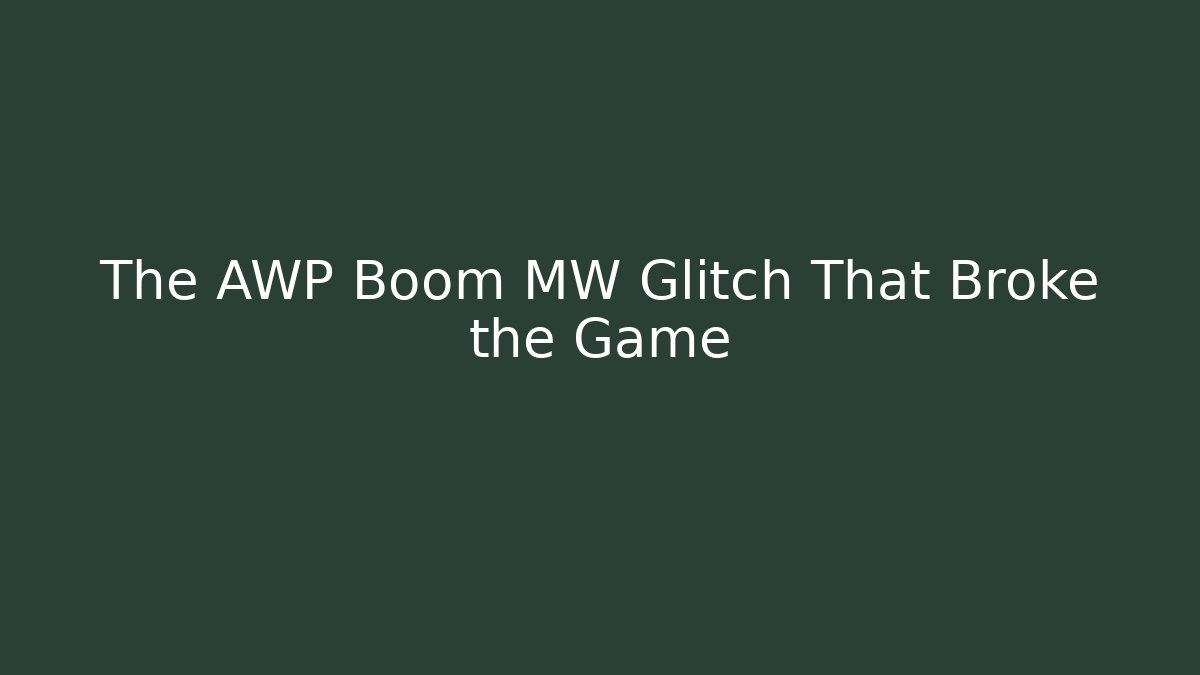 The AWP Boom MW Glitch That Broke the Game