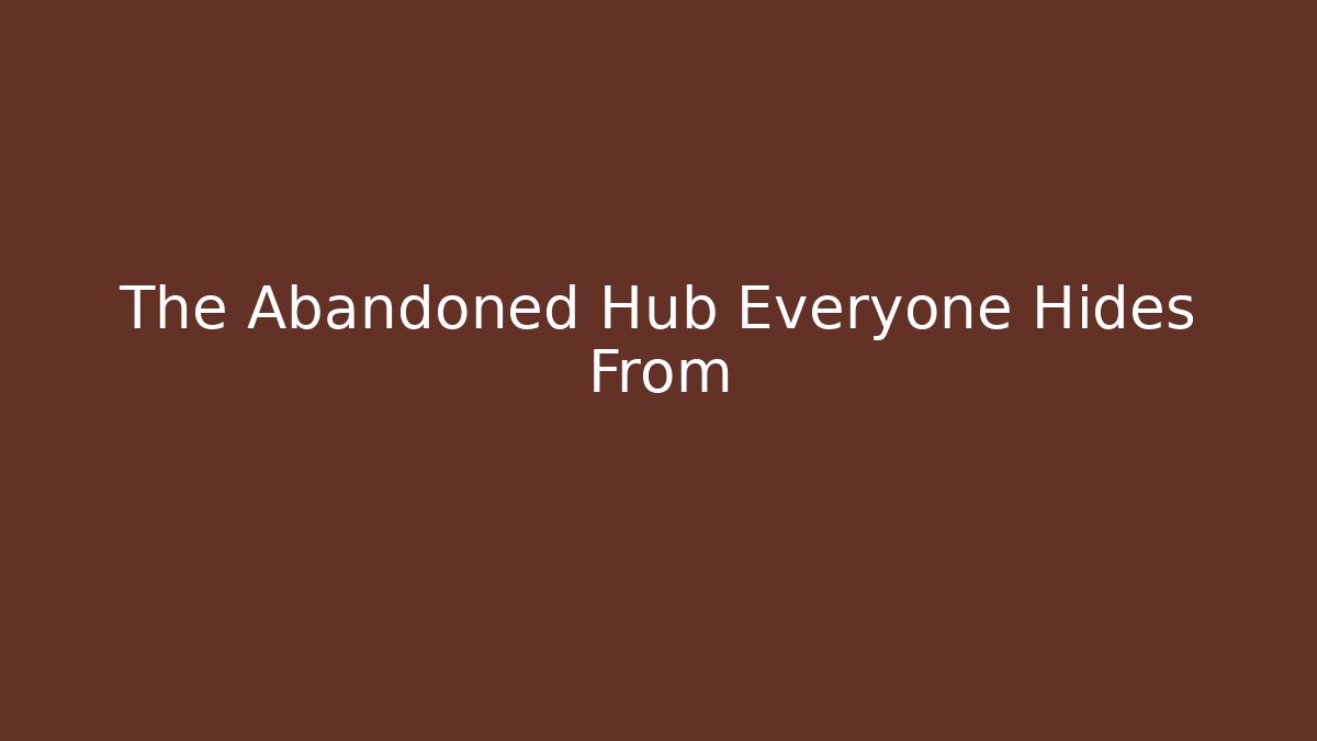 The Abandoned Hub Everyone Hides From - Create More Assets