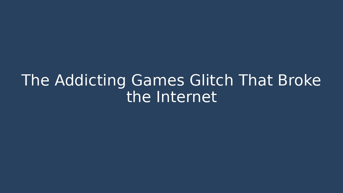 The Addicting Games Glitch That Broke the Internet