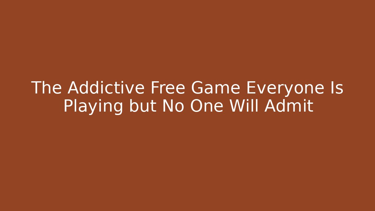 The Addictive Free Game Everyone Is Playing but No One Will Admit