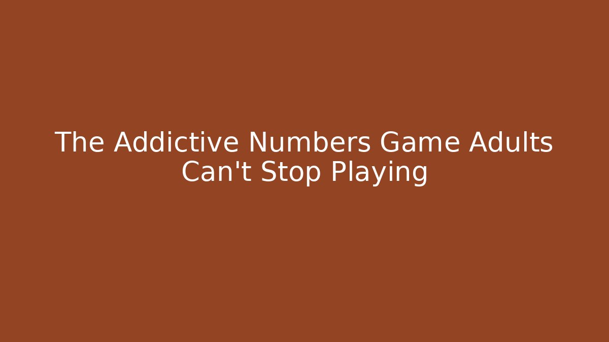 The Addictive Numbers Game Adults Can't Stop Playing
