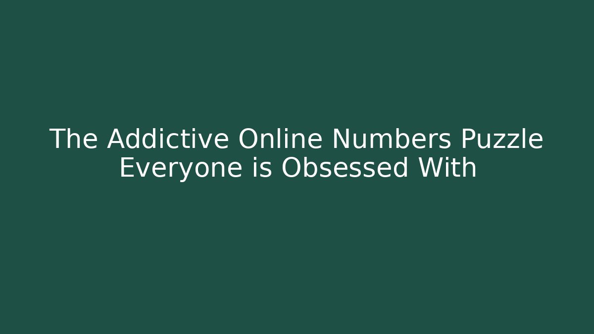 The Addictive Online Numbers Puzzle Everyone is Obsessed With