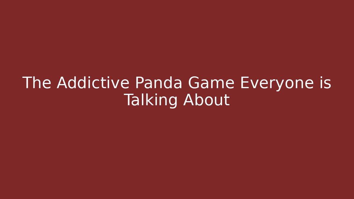The Addictive Panda Game Everyone is Talking About