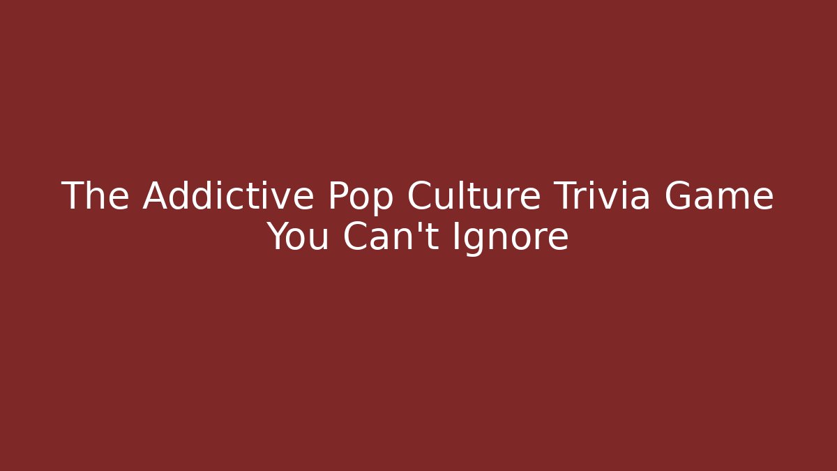 The Addictive Pop Culture Trivia Game You Can't Ignore