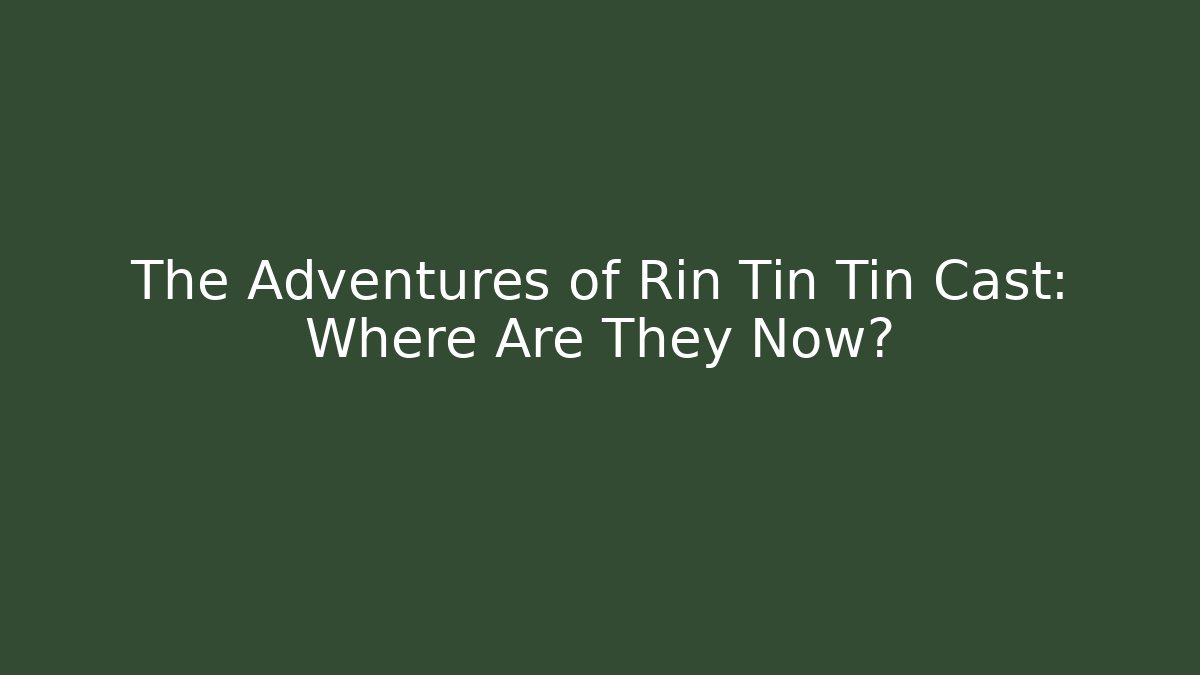 The Adventures of Rin Tin Tin Cast: Where Are They Now?