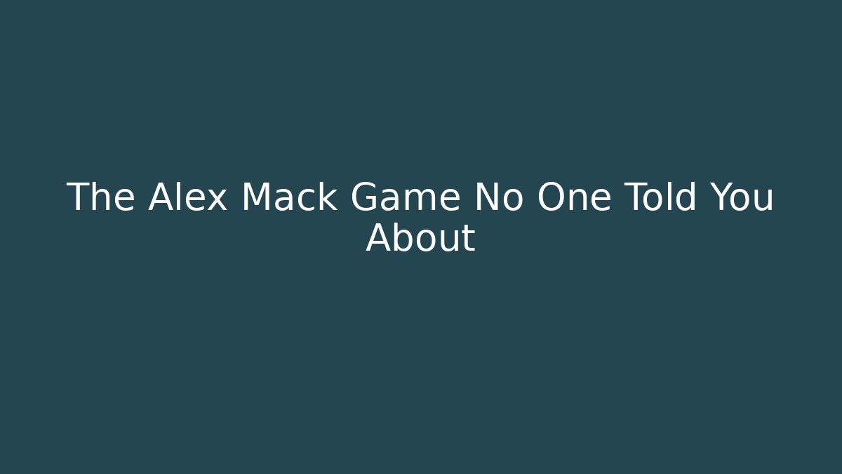 The Alex Mack Game No One Told You About