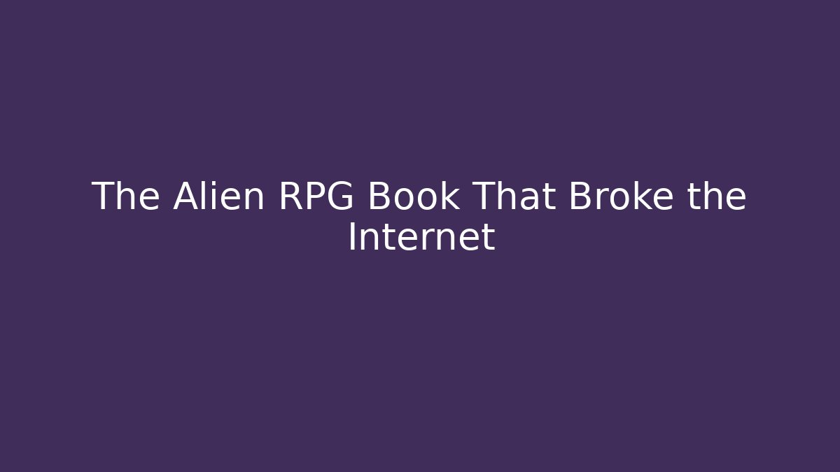 The Alien RPG Book That Broke the Internet