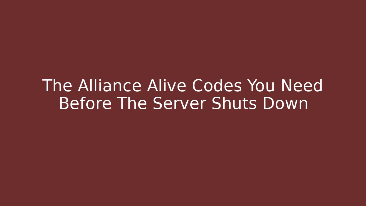 The Alliance Alive Codes You Need Before The Server Shuts Down