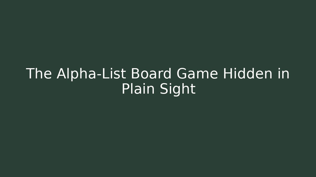 The Alpha-List Board Game Hidden in Plain Sight - Create More Assets
