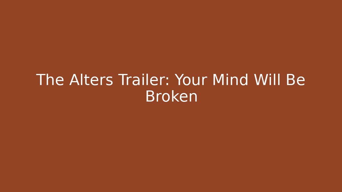 The Alters Trailer: Your Mind Will Be Broken - Create More Assets