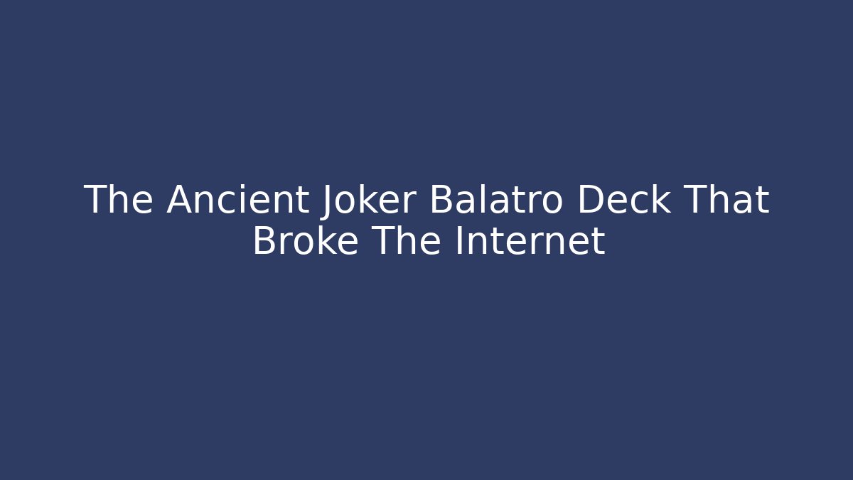 The Ancient Joker Balatro Deck That Broke The Internet