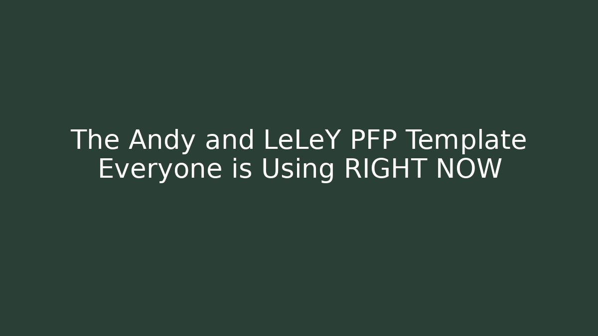 The Andy and LeLeY PFP Template Everyone is Using RIGHT NOW