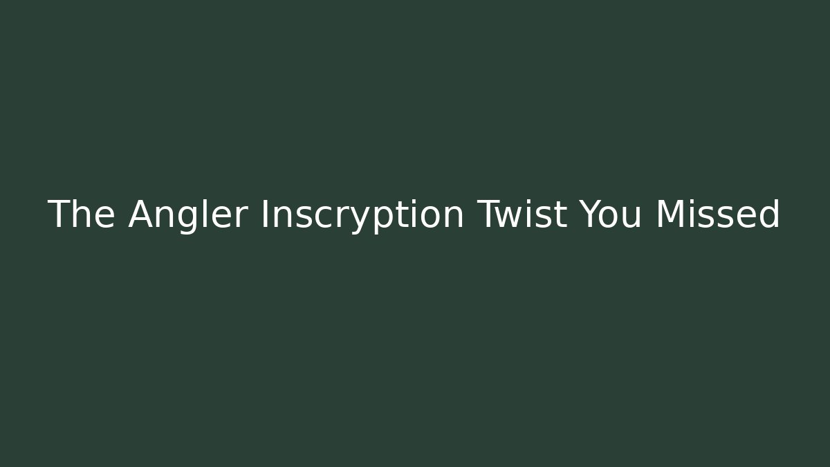 The Angler Inscryption Twist You Missed - Create More Assets