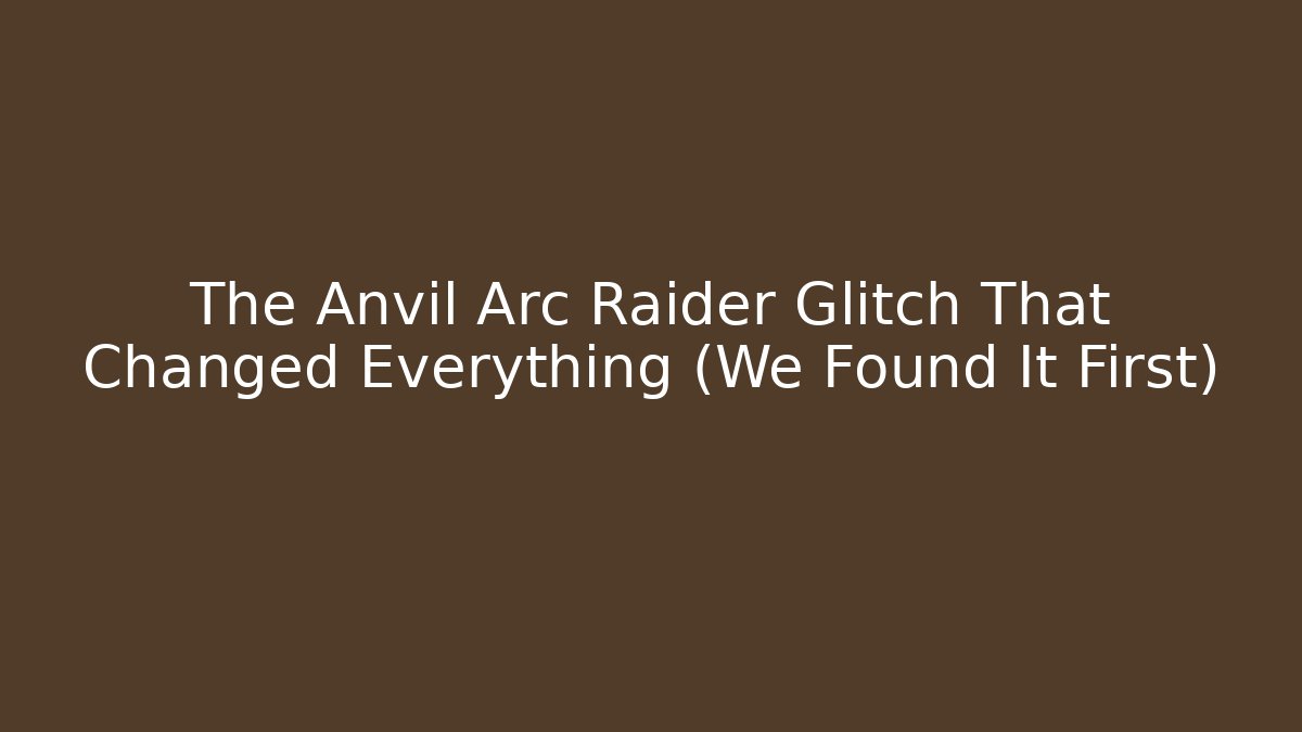 The Anvil Arc Raider Glitch That Changed Everything (We Found It First)