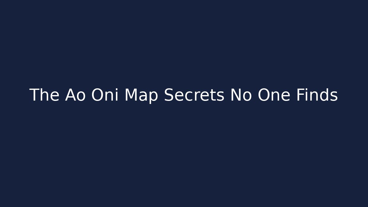 The Ao Oni Map Secrets No One Finds - Create More Assets