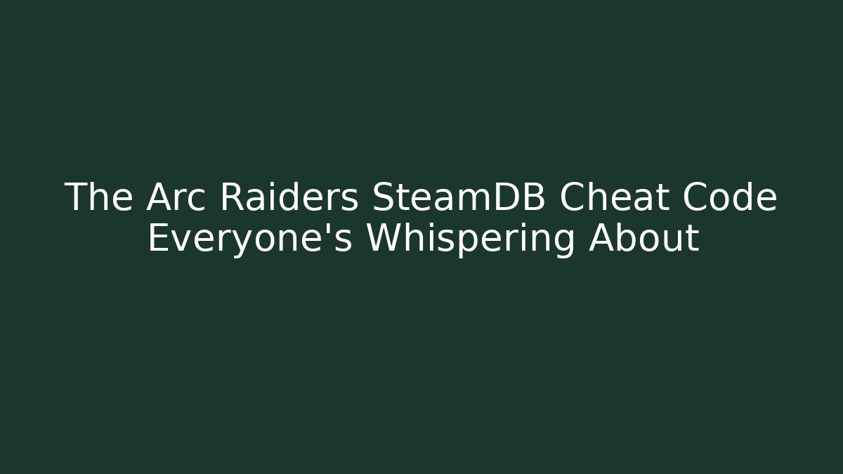 The Arc Raiders SteamDB Cheat Code Everyone's Whispering About