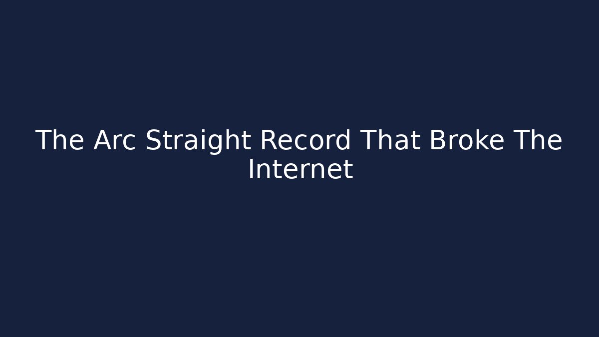 The Arc Straight Record That Broke The Internet - Create More Assets