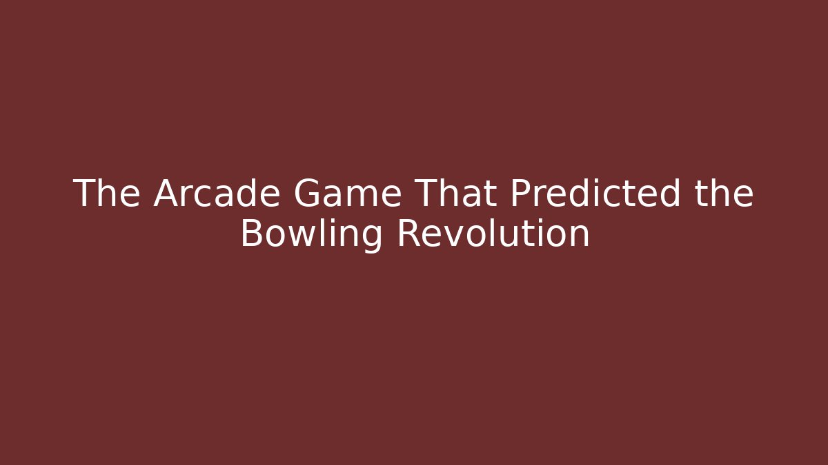 The Arcade Game That Predicted the Bowling Revolution - Create More Assets