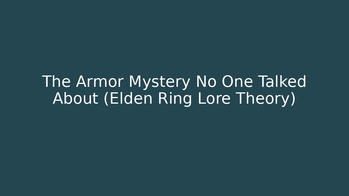 The Armor Mystery No One Talked About (Elden Ring Lore Theory)