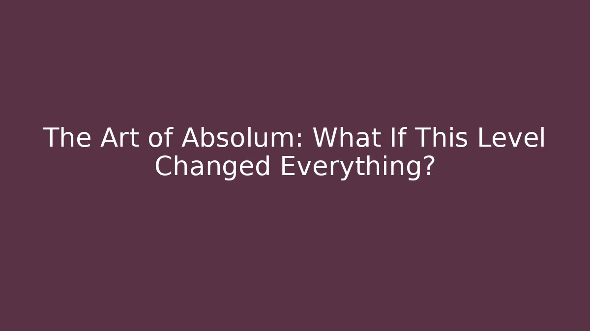 The Art of Absolum: What If This Level Changed Everything?