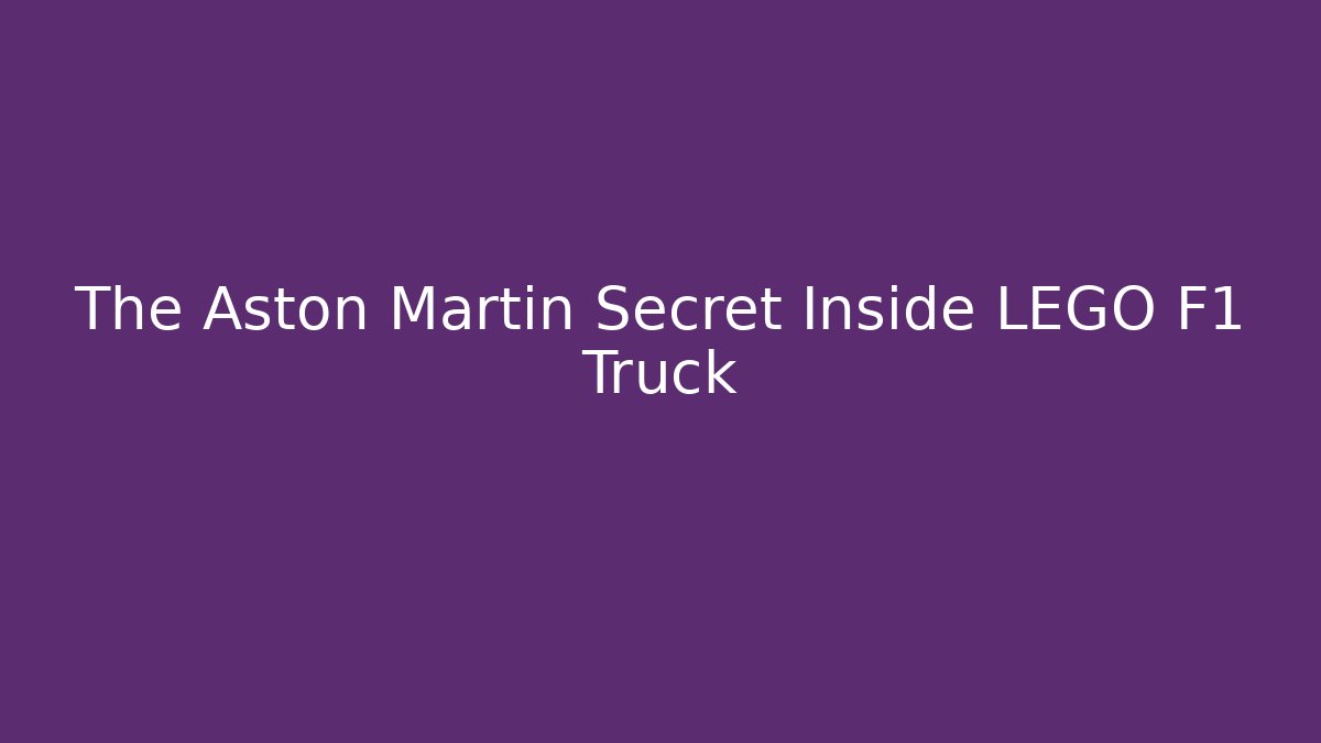 The Aston Martin Secret Inside LEGO F1 Truck