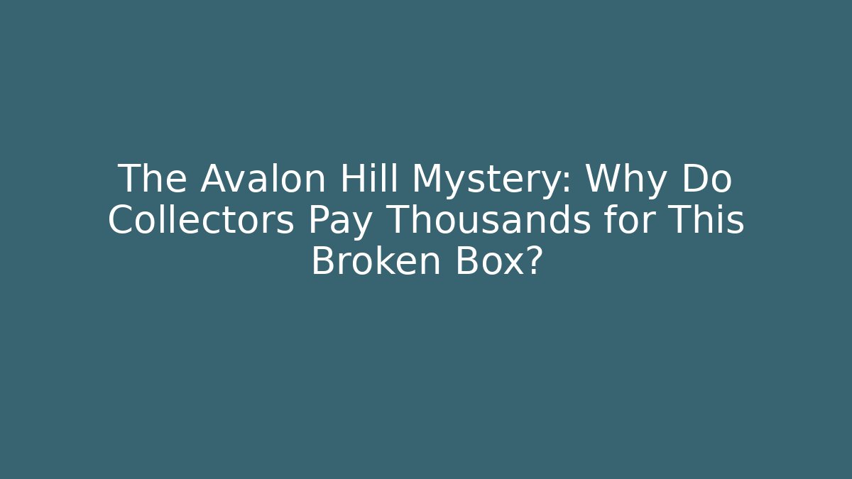 The Avalon Hill Mystery: Why Do Collectors Pay Thousands for This Broken Box?