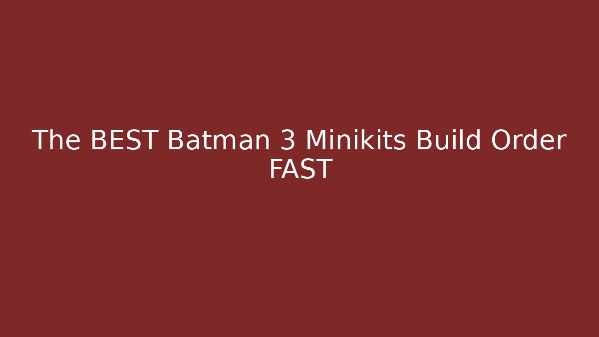 The BEST Batman 3 Minikits Build Order FAST