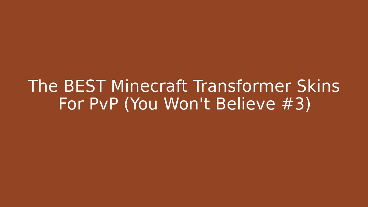 The BEST Minecraft Transformer Skins For PvP (You Won't Believe  #3)